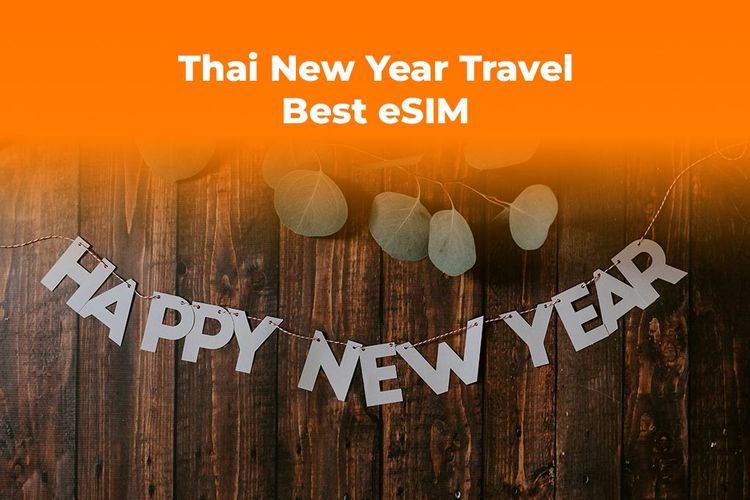 Thai New Year Travel: Best eSIM for Your 2026 Holiday Plans